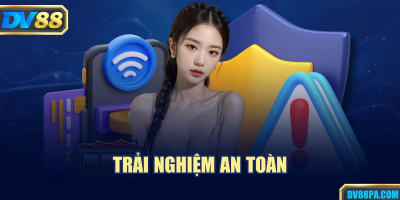 Quyền Riêng Tư 2 Trải nghiệm an toàn
